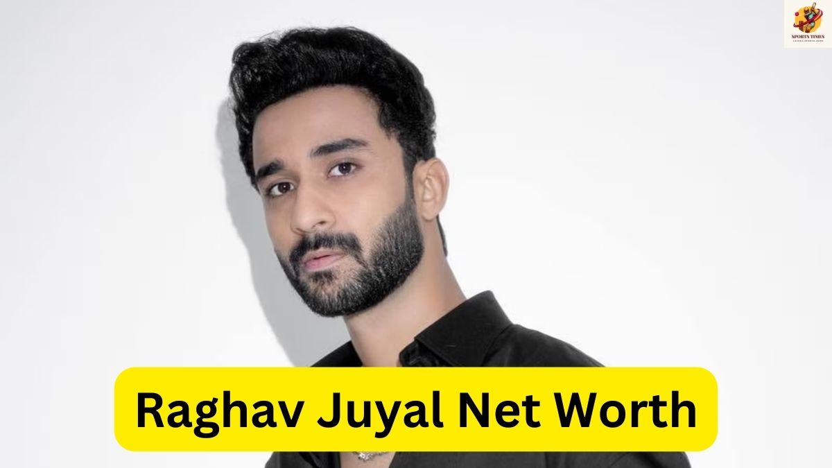 Raghav Juyal Net Worth