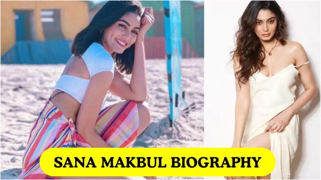 Sana Makbul Biography